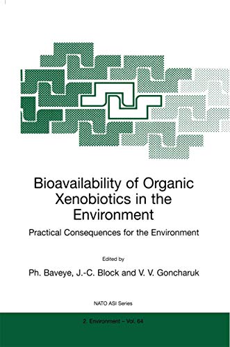 Bioavailability of Organic Xenobiotics in the Environment: Practical Consequences for the Environment (NATO Science Partnership Subseries: 2, 64)