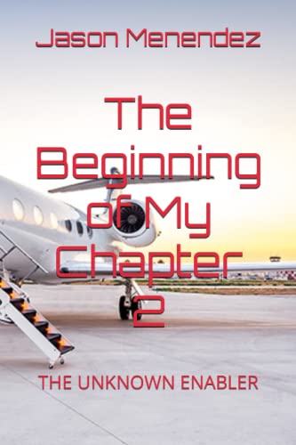 The Beginning of My Chapter 2: THE UNKNOWN ENABLER