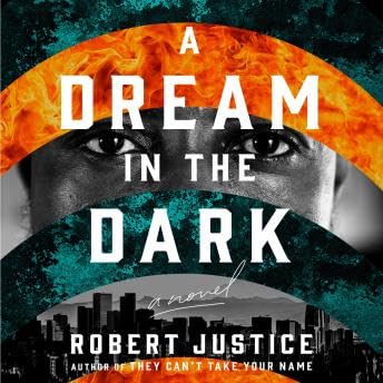 Dream in the Dark: A Novel - Robert Justice