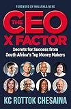 The CEO X factor: Secrets for Success from South Africa's Top Money Makers