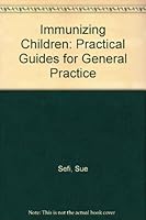 Immunizing Children (Practical Guides for General Practice) 0192618296 Book Cover