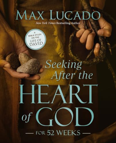 Seeking After the Heart of God for 52 Weeks: A Bible Study on the Life of David