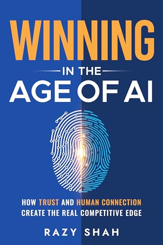 Winning in the Age of AI: How Trust and Human Connection Create the Real Competitive Edge