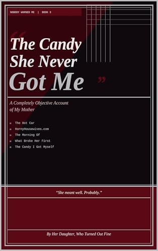  The Candy She Never Got Me: A Completely Objective Account of My Mother (Nobody Warned Me — a survival series) (English Edition)