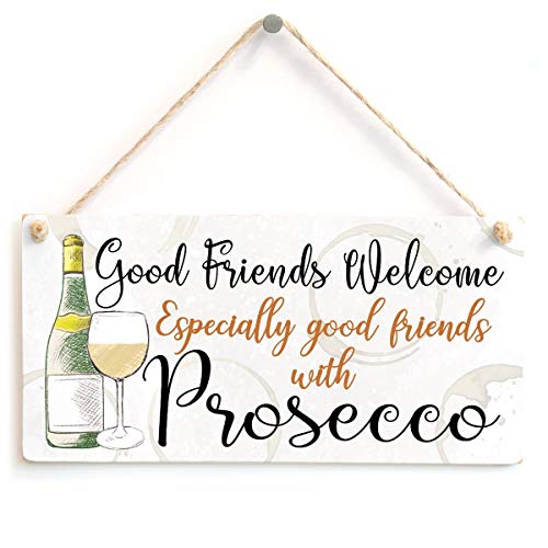 SZBOYU Good Friends Welcome Especially Good Friends with Prosecco - Beautiful Small Gift Sign for Friends to Hang in Their Kitchen 10X5 inch