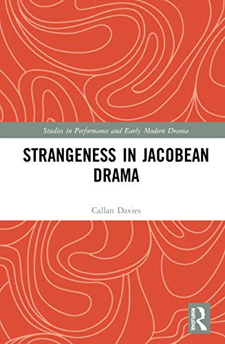 Strangeness in Jacobean Drama décoder les secrets des pièces de Shakespeare