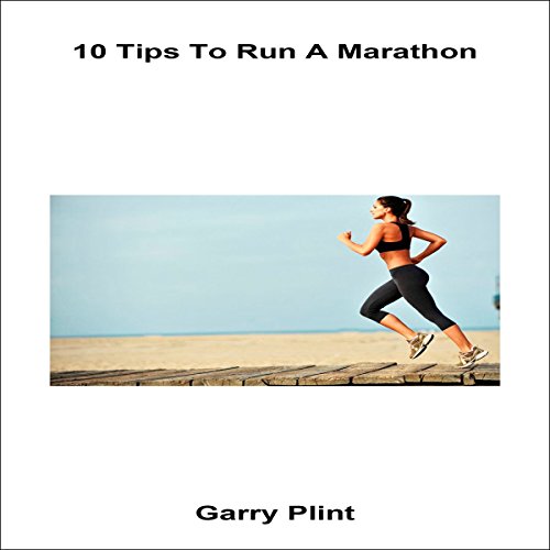 10 Tips to Run a Marathon by Garry Plint | Audiobook