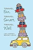 Travel Fun, Travel Smart, Travel Well