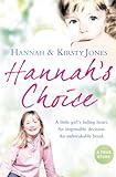 hannah’s choice: a daughter's love for life. the mother who let her make the hardest decision of all. (english edition)