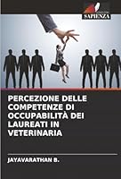 Percezione Delle Competenze Di Occupabilità Dei Laureati in Veterinaria (Italian Edition) 6208488214 Book Cover