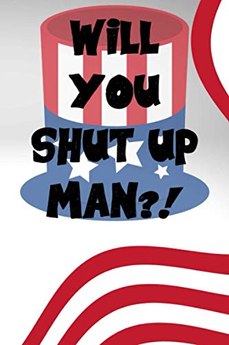 Will You Shut Up Man Journal for Women Lined Paper: Funny Presidential Debate 2020 Journal