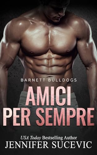 Amici per sempre: Romanzo universitario sportivo (Serie Barnett Bulldogs Vol. 2)
