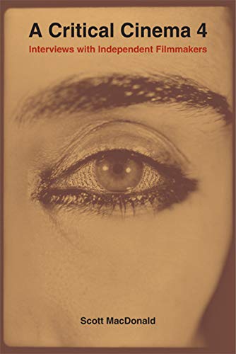 A Critical Cinema 4: Interviews with Independent Filmmakers