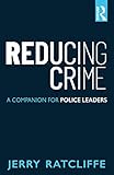Reducing Crime: A Companion for Police Leaders