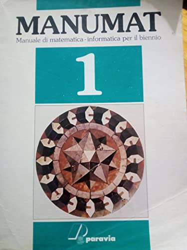  Manumat. Manuale di matematica-informatica secondo i nuovi programmi del biennio (Vol. 1)