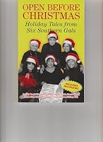 Open Before Christmas: Holiday Tales from Six Southern Gals 0615297846 Book Cover