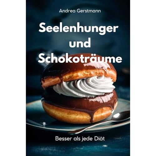 Seelenhunger und Schokoträume: Besser als jede Diät