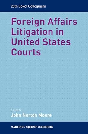 Foreign Affairs Litigation in United States Courts: 6-Wow! eBook