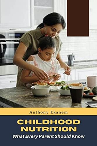 Childhood Nutrition: What Every Parent Should Know