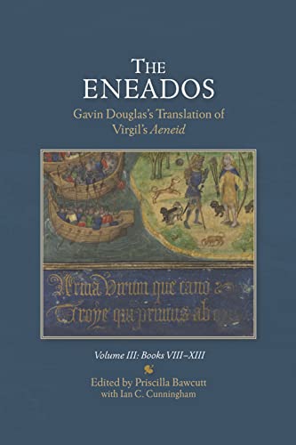 The Eneados: Gavin Douglas's Translation of Virgil's Aeneid: Volume III: Book VIII-XIII (Scottish Text Society Fifth Series)