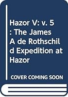 Hazor: The James A De Rothschild Expedition at Hazor: v. 5 (Ancient synagogue studies) 965221003X Book Cover