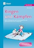 Ringen und Kämpfen: Ideen, Hintergründe und Praxisbeispiele für den Sportunterricht in der Grundschule (1. bis 4. Klasse)