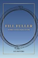 Fill Fuller: Forever Endeavor B09W1734YB Book Cover