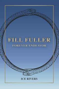 Paperback Fill Fuller: Forever Endeavor Book