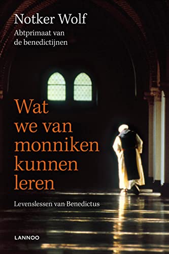 Preisvergleich Produktbild Wat we van monniken kunnen leren: levenslessen van Benedictus