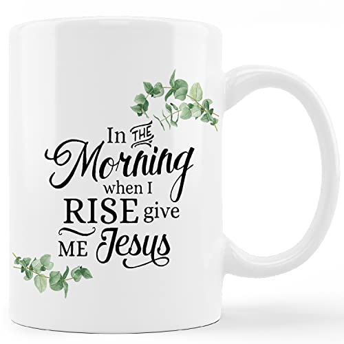 Kunlisa Funny Mugs - 'In The Morning When I Rise Give Me Jesus' Ceramic Mug, 11oz Coffee/Milk/Tea Cup - Christian Faith Gift for Women, Men, Teens, Girls, Boys
