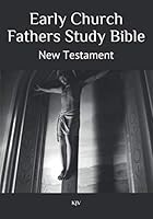 Early Church Fathers Study Bible: New Testament KJV 1707976783 Book Cover