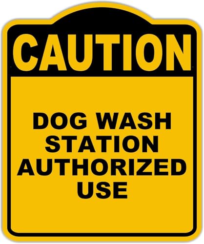 DOG WASH STATION AUTHORIZED USE Caution Yellow Black Aluminum Composite Sign 15 x 18 inches
