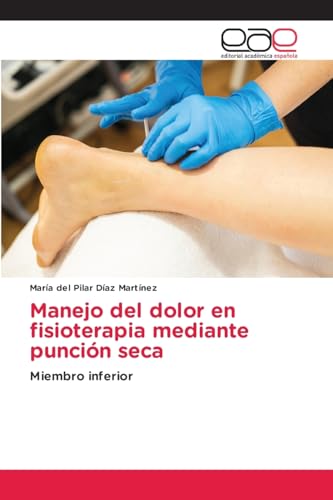 Manejo del dolor en fisioterapia mediante punción seca: Miembro inferior