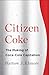 Citizen Coke: The Making of Coca-Cola Capitalism