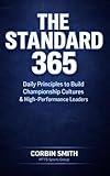 THE STANDARD 365: Daily Principles to Build Championship Cultures and High-Performance Leaders (THE MTTS LEADERSHIP & CULTURE SYSTEM&cent;)