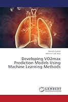Developing VO2max Prediction Models Using Machine Learning Methods 3659806145 Book Cover