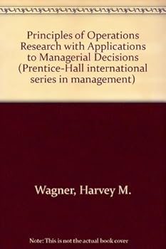 Hardcover Principles of operations research,: With applications to managerial decisions (Prentice-Hall international series in management) Book