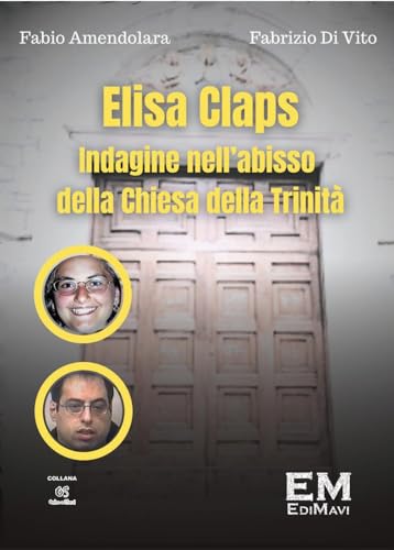 Elisa Claps. Indagine nell'abisso della Chiesa della Trinità