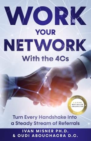 Book cover Work Your Network With The 4Cs: Turn Every Handshake Into a Steady Stream of Referrals