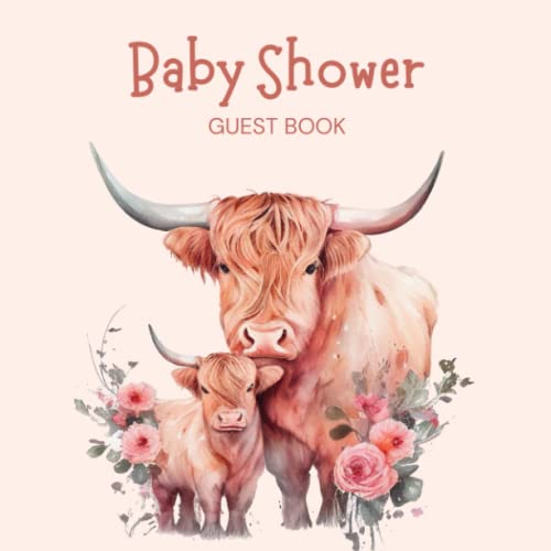 Baby Shower Guest Book: Cute Cow & Pink Flower Guestbook, Highland Cow Guest Sign In Book for Cowgirl, With Space for Names, Advice for Parents, ... Bonus Gift Log Tracker and Keepsake Pages