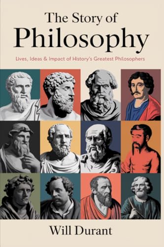 The Story of Philosophy: Lives, Ideas and Impact of History’s Greatest Philosophers (Grapevine Edition)