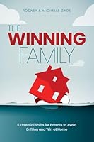 The Winning Family: 5 Essential Shifts for Parents to Avoid Drifting and Win at Home 1964794854 Book Cover
