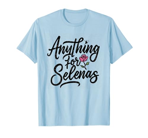 Anything for Selenas T-Shirt