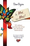 À moi de moi!: 101 cadeaux à se faire avec amour pour développer l'estime de soi (French Edition)