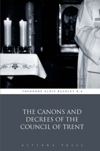 The Canons and Decrees of the Council of Trent