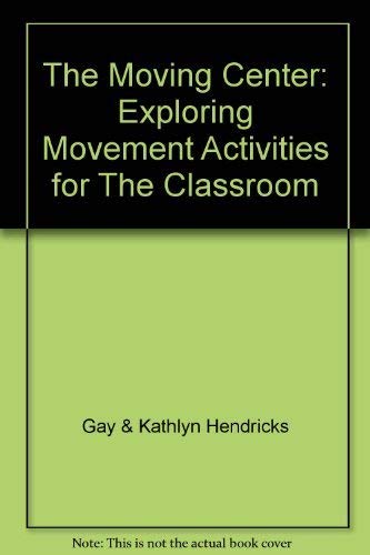 The Moving Center: Exploring Movement Activities For The Classroom