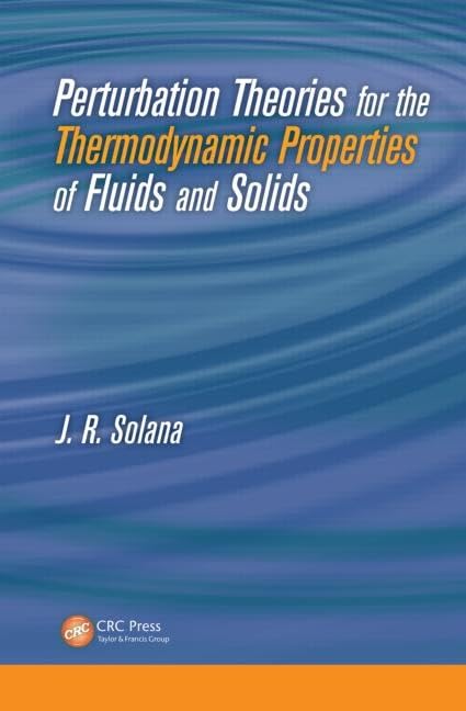 Perturbation Theories for the Thermodynamic Properties of Fluids and Solids      1st Edition