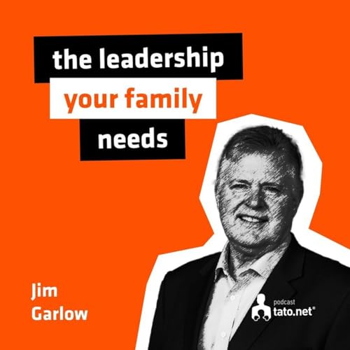 『#3 – SPIRITUAL LEADERSHIP IN THE FAMILY – meeting with dr. Jim Garlow』のカバーアート