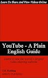 YouTube – A Plain English User’s Guide to the World’s Largest Video Site - Borrow Time Books