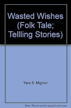 Paperback Wasted Wishes (Folk Tale; Tellling Stories) Book
